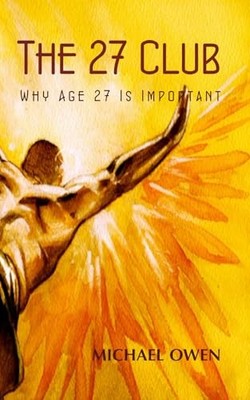 The 27 Club: Why Age 27 Is Important Professor Michael Owen New