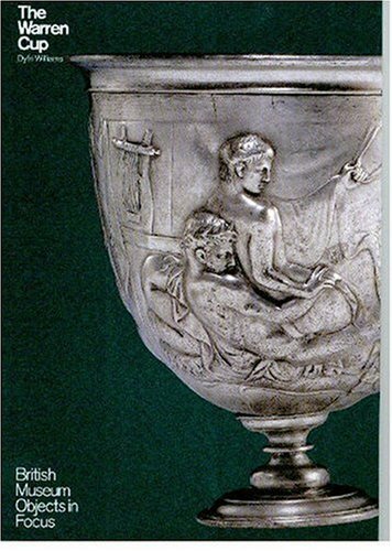 The Warren Cup (Objects in Focus) By Dyfri Williams