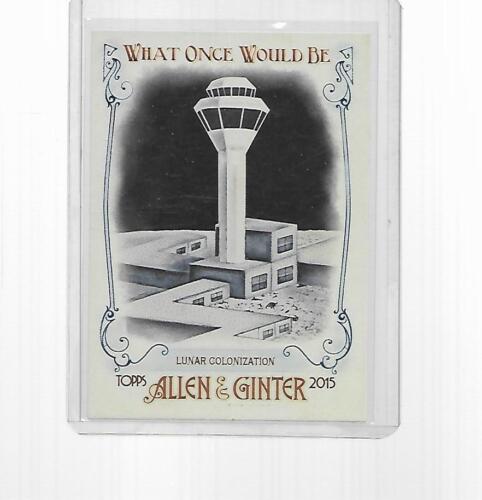 2015 TOPPS ALLEN & GINTER WHAT ONCE WOULD BE LUNAR COLONIZATION #10 - Picture 1 of 1