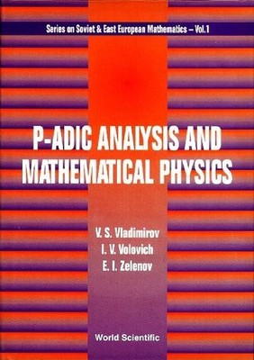 P-adic Analysis And Mathematical Physics by V S Vladimirov, I... - 9789810208806