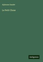 Alphonse Daudet | Le Petit Chose | Buch | FranzöSisch (2025) | Antigonos Verlag