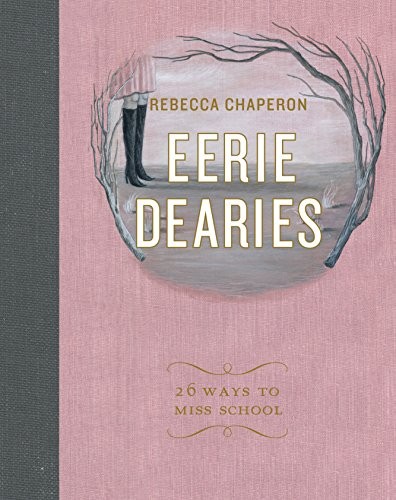 Eerie Dearies: 26 Ways to Miss School by Rebecca Chaperon Hardback NEW - Image 2