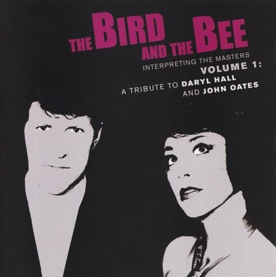 The Bird And The Bee - Interpreting The Masters Volume 1: A Tribute To Daryl Hal