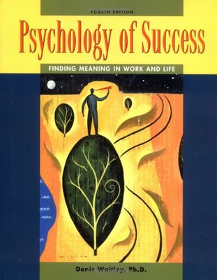 PSYCHOLOGY OF SUCCESS : FINDING MEANING IN WORK AND LIFE By Denis Waitley *NEW*