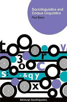 Sociolinguistics and Corpus Linguistics by Paul Baker (Paperback, 2010)