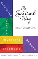 The Spiritual Way: Classic Traditio..., Sheldrake, Phil