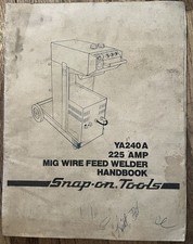 SNAP-ON MIG WIRE FEED WELDER, PARTS & OWNERS MANUAL, YA240 A, 225 AMP