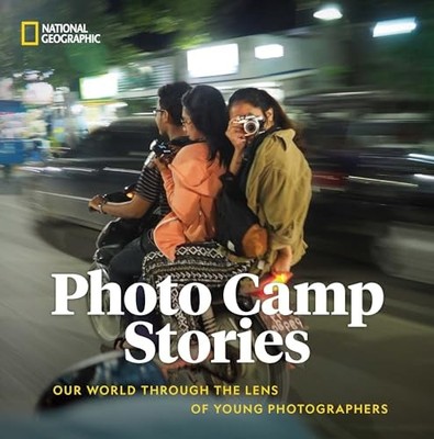 Photo Camp Stories : Our World Through the Lens of Young Photographers by ...