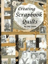 Creating Scrapbook Quilts, Simms, Ami