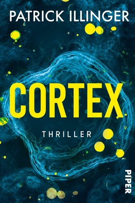 Cortex | Thriller Ein packender Wissenschaftsthriller, exzellent recherchiert