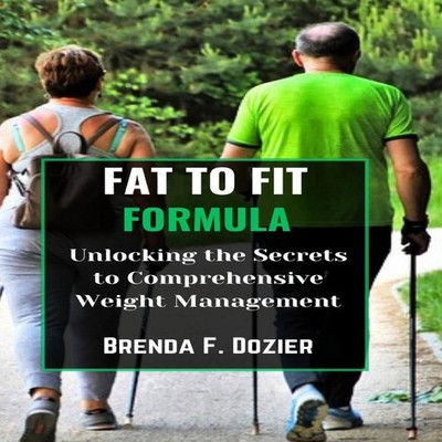 Fat to Fit Formula Unlocking the Secrets to Comprehensive Weight