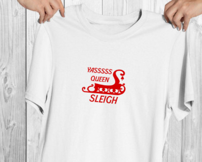 Yass Queen Christmas Sleigh T-shirt Xmas Holidays Seasons Greetings