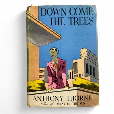 Down Come the Trees by Anthony Thorne   Vintage Novel w/ Dust Jacket