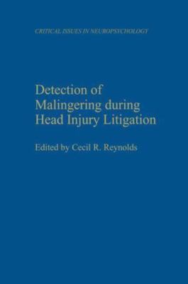 DETECTION OF MALINGERING DURING HEAD INJURY LITIGATION By Cecil R. Reynolds