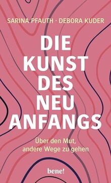 Die Kunst des Neuanfangs: Über den Mut, andere Wege zu g... | Buch | Zustand gut