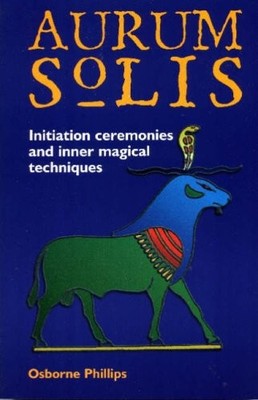 THE AURUM SOLIS INITIATION CEREMONIES AND INNER MAGICAL By Osborne Phillips Mint