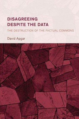 Disagreeing despite the Data: The Destruction of the Factual Commons by David Ap