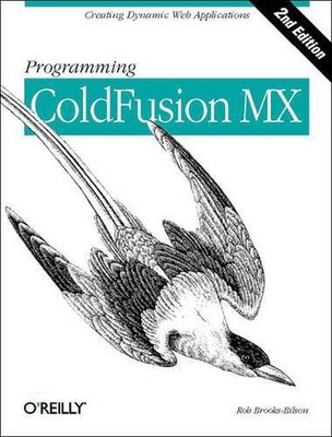 Programming ColdFusion MX: Creating Dynamic Web Applications by Rob Brooks-Bilso