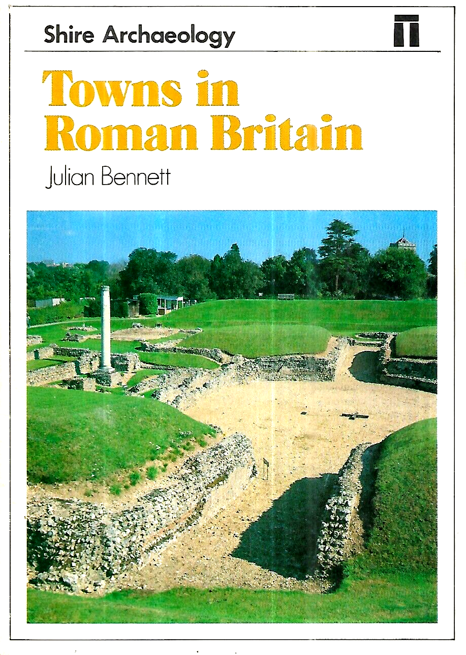 Towns in Roman Britain (Shire Archaeology ) by Julian Bennett