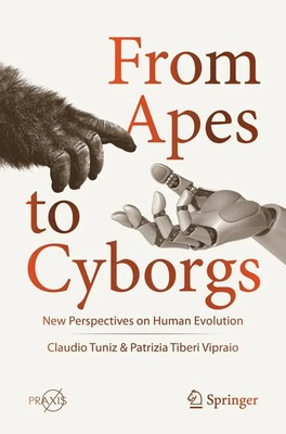 From Apes to Cyborgs New Perspectives on Human Evolution Vipraio (u. a.) Buch