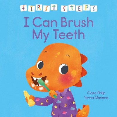 First Steps: I Can Brush My Teeth by Claire Philip, Yenna Mar... - 9781398861343