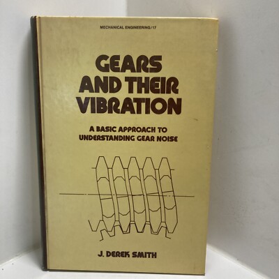 GEARS AND THEIR VIBRATION, A BASIC APPROACH TO By J Derek Smith Hardcover