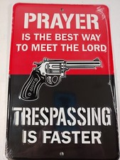 Prayer Is The Best Way To Meet The Lord, Trespassing is faster. Sign.
