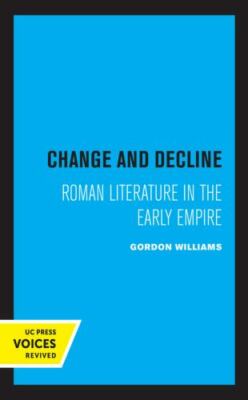 Change and Decline : Roman Literature in the Early Empire, Hardcover by Willi...
