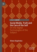 Social Media, Truth And The Care Of The Self Diana Stypinska