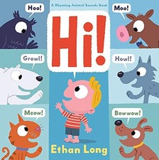 Hi!: A Rhyming Animal Sounds Book by Long, Ethan