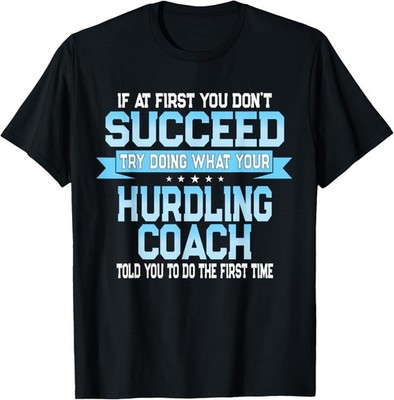 Fun Hurdling Coach Gift Funny Track and Field Saying T-Shirt