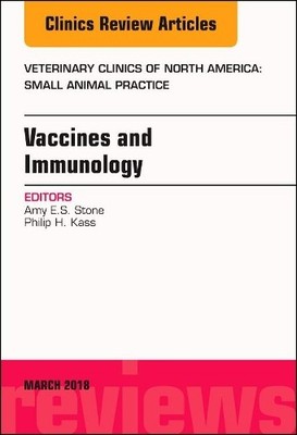 Immunology and Vaccination, An Issue of Veterinary Clinics of... - 9780323581806