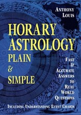 HORARY ASTROLOGY: PLAIN & SIMPLE: FAST & ACCURATE ANSWERS By Anthony Louis *VG+*
