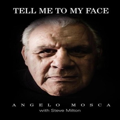 Tell Me to My Face Angelo Mosca Paperback Lulu Press Inc.