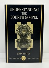 Understanding the Fourth Gospel | John Ashton...