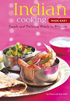 Indian Cooking Made Easy : Simple Authentic Indian Meals in Minut
