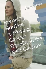 Breaking Barriers: Achieving Gender Equality in the 21st Century by Delix Green 