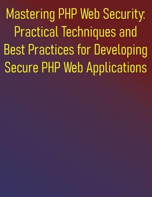 PHP Web Security beherrschen: Praktische Techniken und Best Practices für Entwickler