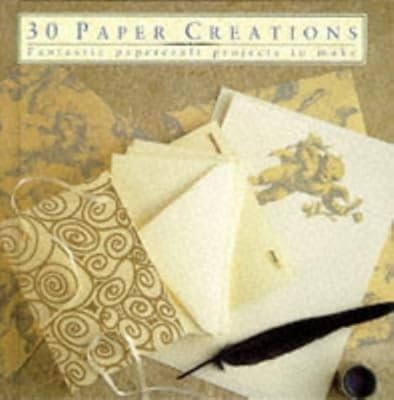 30 Paper Creations: Fantastic Papercraft Projects to Make (Thirty Series), Eaton