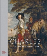 Charles I: King and Collector by Desmond Shawe-Taylor (English) Hardcover Book