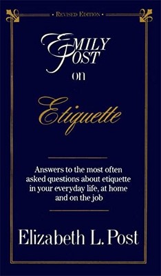 Emily Post on Etiquette, Post, Elizabeth L.
