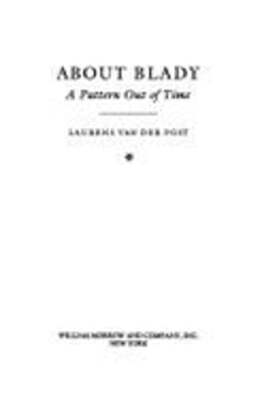 About Blady: A Pattern Out of Time by Laurens Van Der Post: New