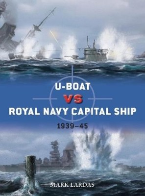 Mark Lardas U-Boat vs Royal Navy Capital Ship (Taschenbuch) Duel