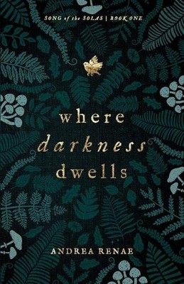 Andrea Renae Where Darkness Dwells (Taschenbuch) Song of the Solas (US IMPORT)