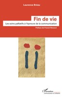 Fin De Vie Les Soins Palliatifs à L'éPreuve De La Communication Laurence BréAu