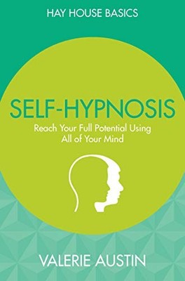 Self-Hypnosis: Reach Your Full Potential Using All by Austin, Valerie 1781804990