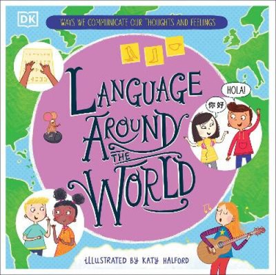 Language Around the World: Ways We Communicate Our Thoughts and Feelings