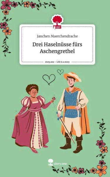 Janchen Maerchendrache | Drei HaselnüSse FüRs Aschengrethel. Life Is A Story...-image