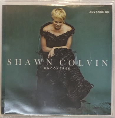 SHAWN COLVIN - UNCOVERED ADVANCE PROMO CD in a SLEEVE PACKAGE