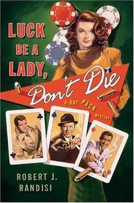 Luck Be a Lady, Don't Die (Rat Pack Mystery, Book 2) by Robert J. Randisi